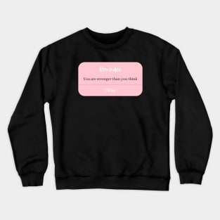 You are stronger than you think Crewneck Sweatshirt